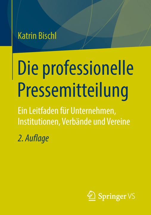 Produktbild Die professionelle Pressemitteilung (Deutsch, Katrin Bischl, 2015)