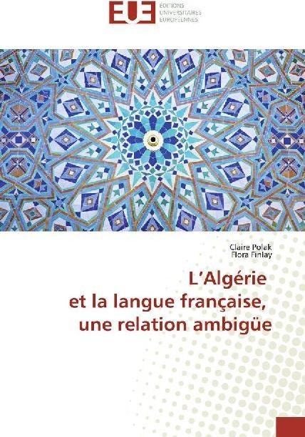 Produktbild L'Algérie et la langue française, une relation ambigüe (Französisch, Claire Polak, Flora Finlay, 2019)
