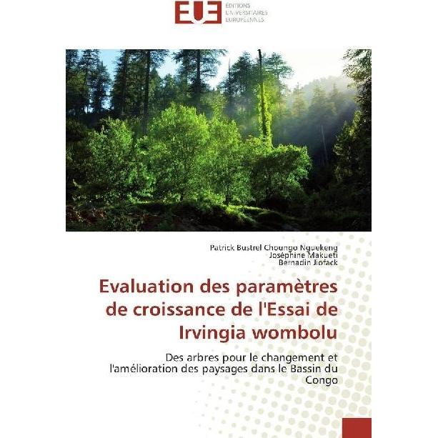 Evaluation des paramètres de croissance de l'Essai de Irvingia wombolu, Fachbücher von Joséphine Makueti, Bernadin Jiofa...