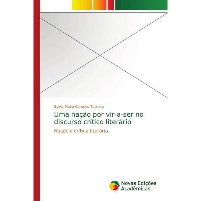 Uma nação por vir-a-ser no discurso crítico literário, Fachbücher von Sylvia Maria Campos Teixeira