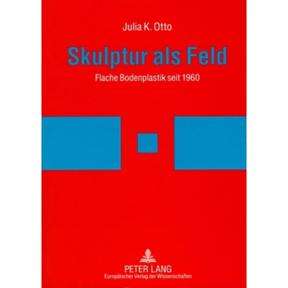 Skulptur als Feld, Fachbücher von Julia Otto