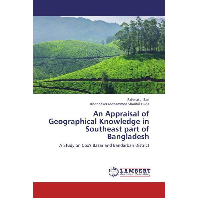 An Appraisal of Geographical Knowledge in Southeast part of Bangladesh, Fachbücher