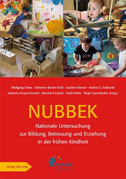 Produktbild Nationale Untersuchung zur Bildung, Betreuung und Erziehung in der frühen Kindheit (NUBBEK) (Deutsch, Andrea G Eckhardt, Bernhard Kalicki, Fabienne Becker-Stoll, Gabriele Haug-Schnabel, Joachim Bensel, Wolfgang Tietze, 2013)