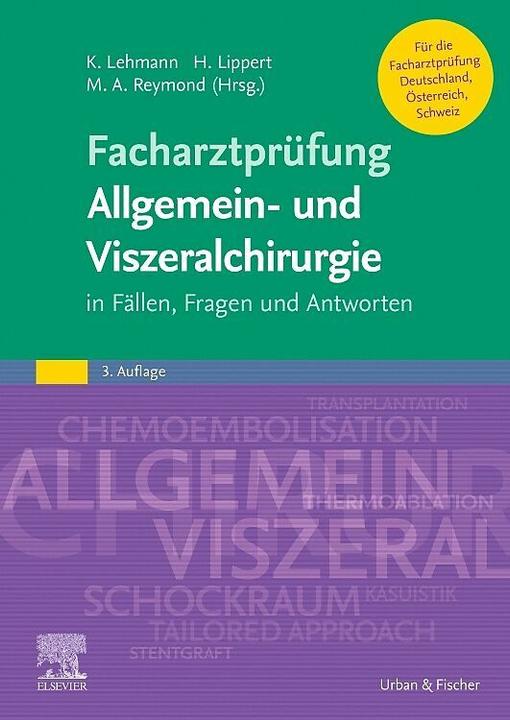 Image du produit Facharztprüfung Allgemein- und Viszeralchirurgie (Allemand, Hans Lippert, Kuno Lehmann, Marc André Reymond, 2022)