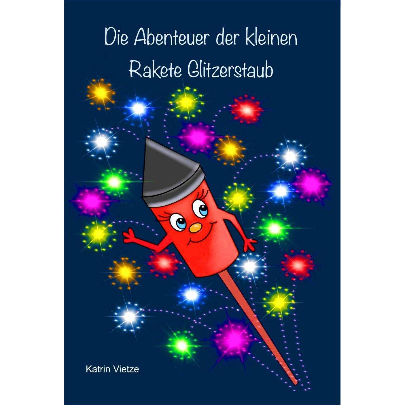 Vietze:Die Abenteuer der kleinen Rakete, Kinderbücher von Katrin Vietze