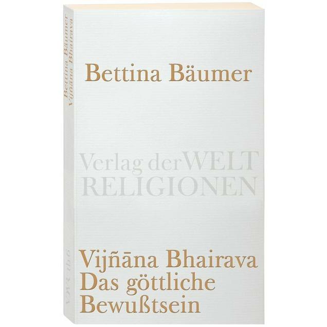 Vijnana Bhairava Das göttliche Bewusstsein, Fachbücher von Bettina Bäumer