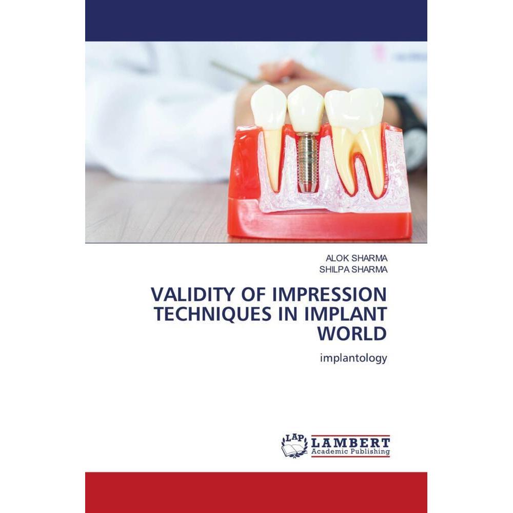 Validity Of Impression Techniques In Implant World, Fachbücher von Shilpa Sharma, Alok Sharma