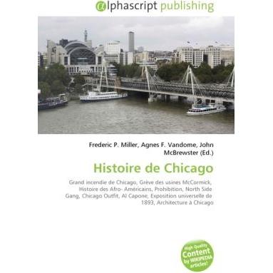 Histoire de Chicago, Fachbücher von Agnes F. Vandome, Frederic P. Miller, John McBrewster