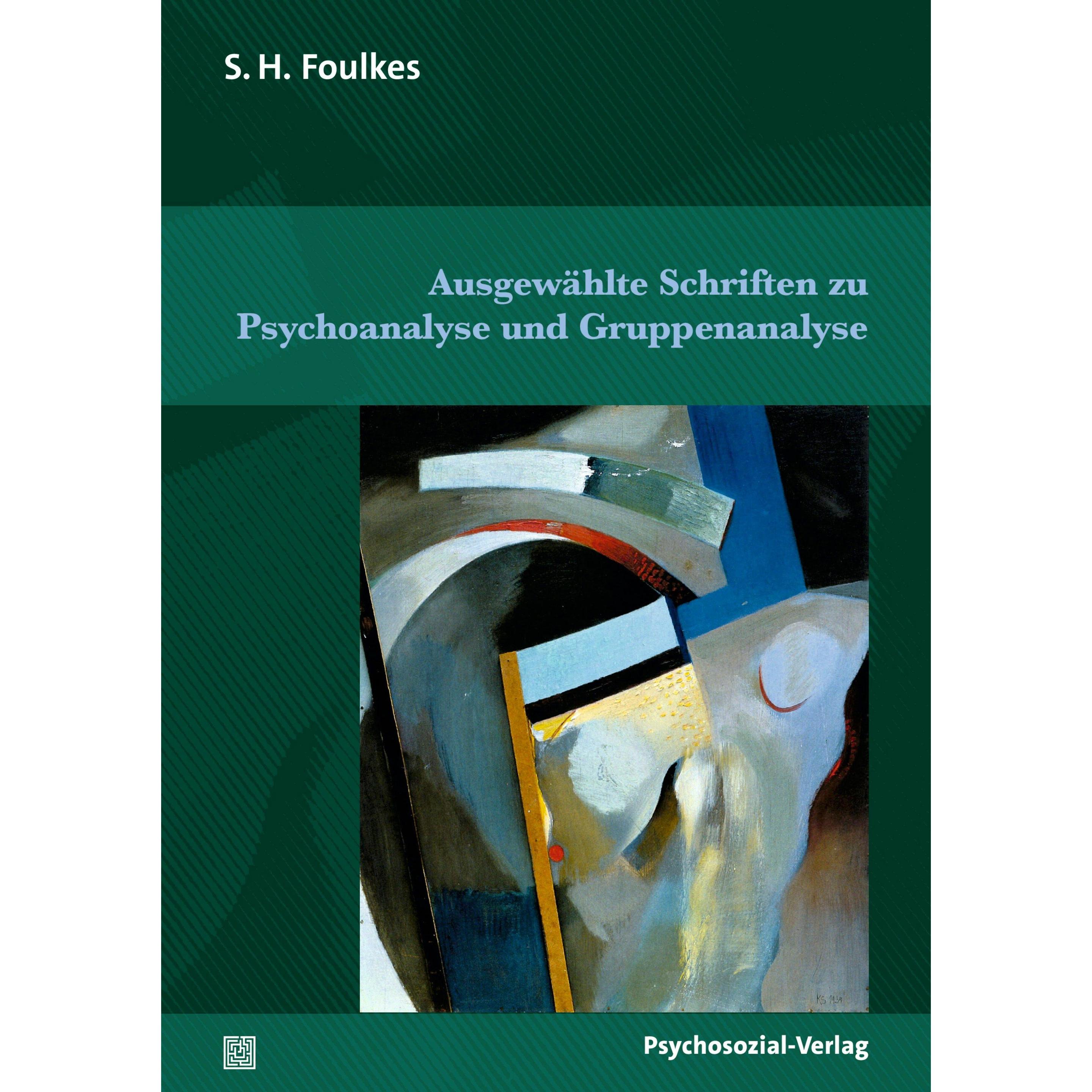 Ausgewählte Schriften zu Psychoanalyse und Gruppenanalyse, Sachbücher von S.H. Foulkes