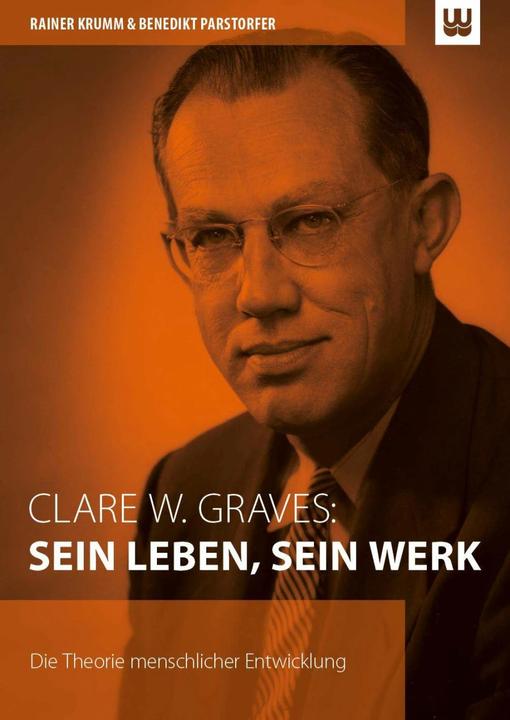Produktbild Clare W. Graves: SEIN LEBEN, SEIN WERK (Deutsch, Benedikt Parstorfer, Rainer Krumm, 2014)
