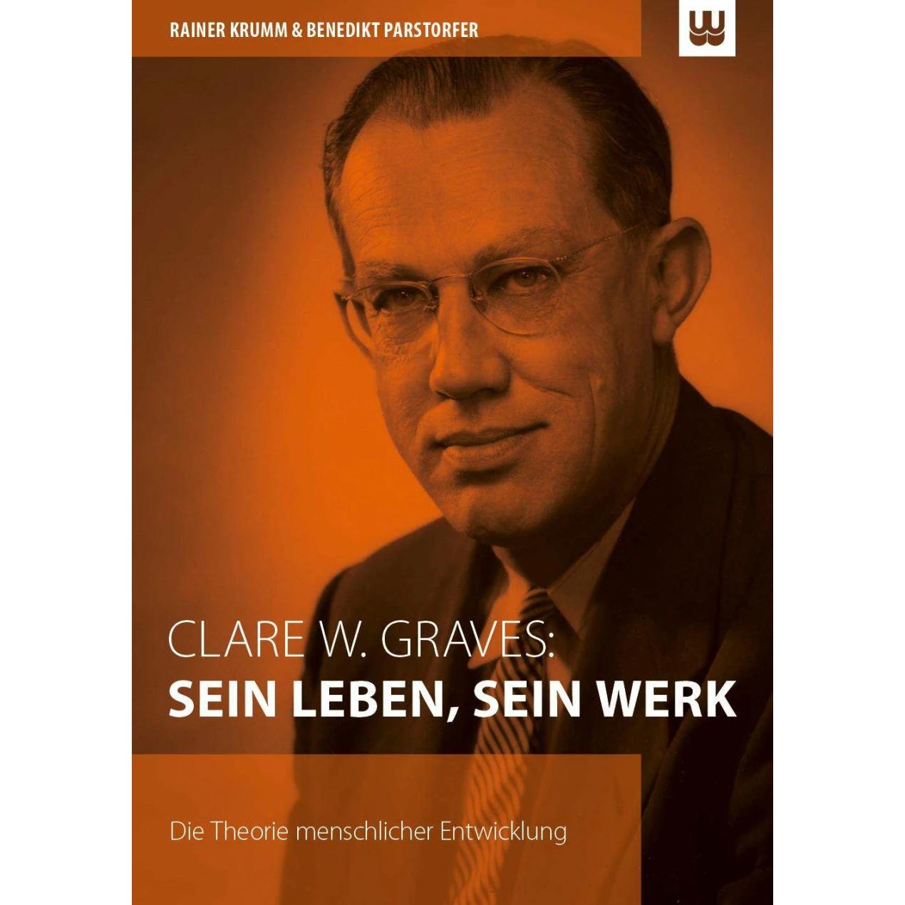 Clare W. Graves: SEIN LEBEN, SEIN WERK, Sachbücher von Benedikt Parstorfer, Rainer Krumm