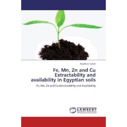 Thumbnail - Fe, Mn, Zn and Cu Extractability and availability in Egyptian soils, Fachbücher von Haythum Salem