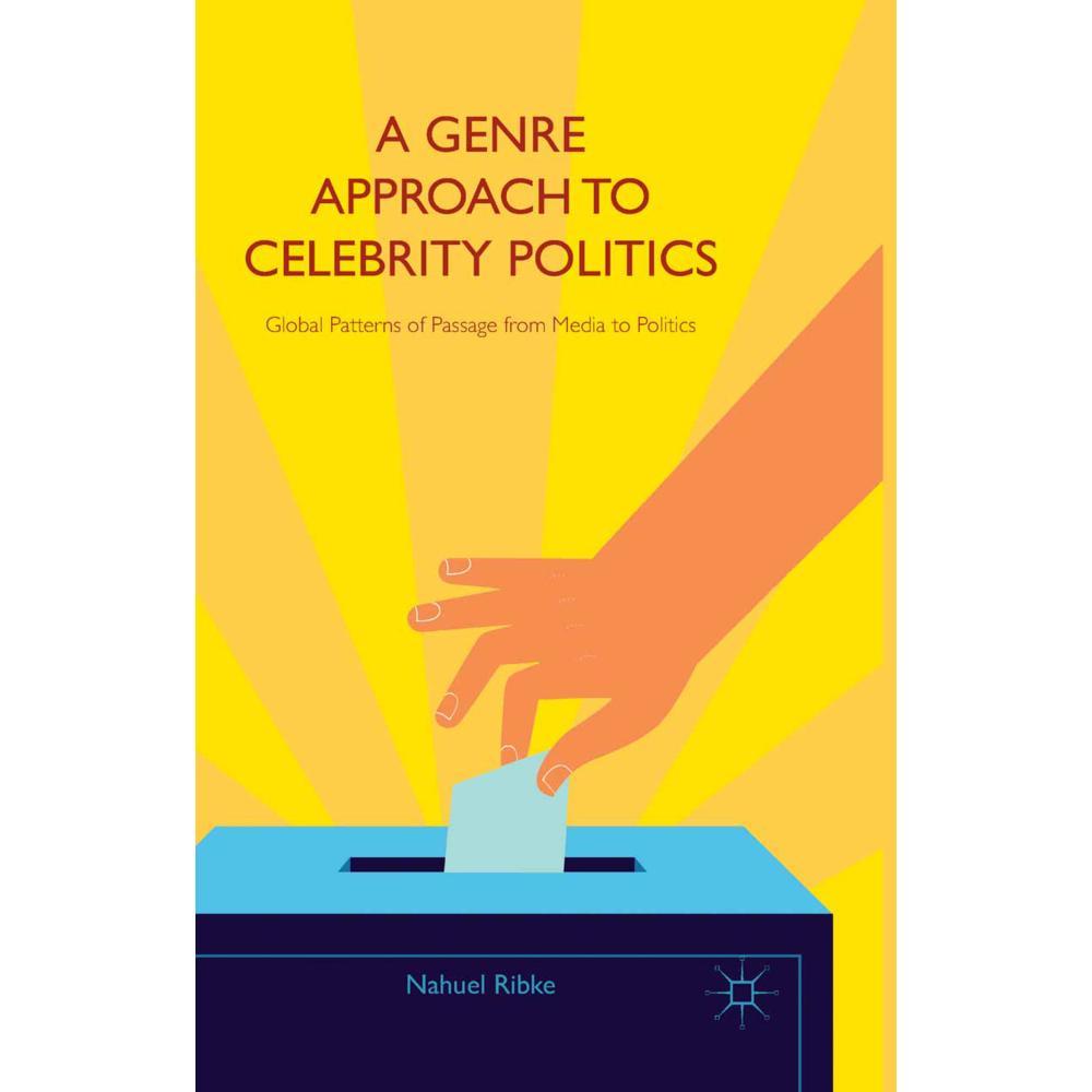 A Genre Approach to Celebrity Politics, Fachbücher von Nahuel Ribke