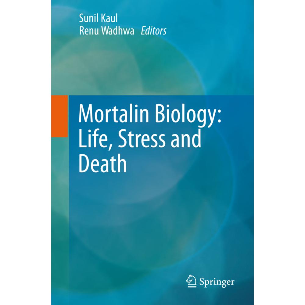 Mortalin Biology: Life, Stress and Death, Fachbücher von Renu Wadhwa, Sunil C. Kaul