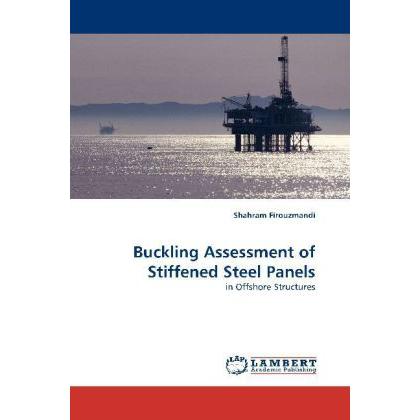 Buckling Assessment of Stiffened Steel Panels, Fachbücher von Shahram Firouzmandi