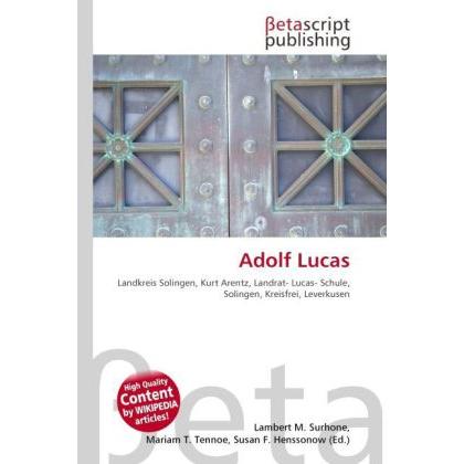 Thumbnail - Adolf Lucas, Fachbücher von Lambert M. Surhone, Mariam T. Tennoe, Susan F. Henssonow