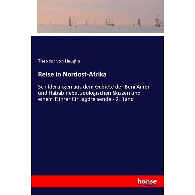Reise in Nordost-Afrika, Ratgeber von Theodor von Heuglin