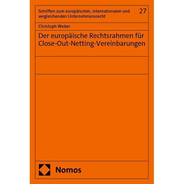 Der europäische Rechtsrahmen für Close-Out-Netting-Vereinbarungen, Fachbücher von Christoph Weber