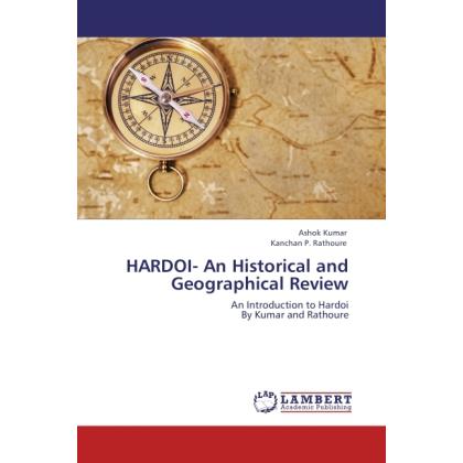 HARDOI- An Historical and Geographical Review, Fachbücher von Ashok Kumar, Kanchan P. Rathoure