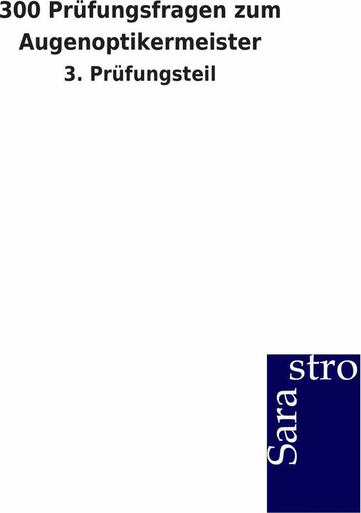 Produktbild 300 Prüfungsfragen zum Augenoptikermeister (Deutsch, Sarastro Verlag, 2013)