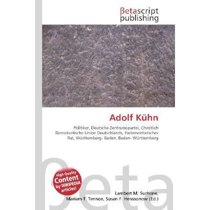 Thumbnail - Adolf Kühn, Fachbücher von Lambert M. Surhone, Mariam T. Tennoe, Susan F. Henssonow