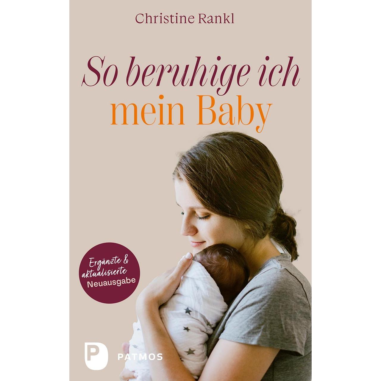 So beruhige ich mein Baby, Ratgeber von Christine Rankl