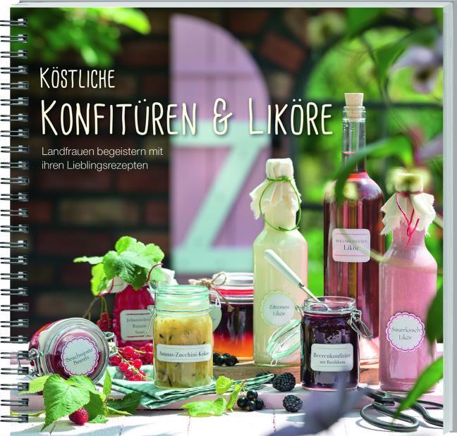 Produktbild Köstliche Konfitüren & Liköre (Deutsch, Landwirtschaftliches Wochenblatt Westfalen-Lippe, 2018)