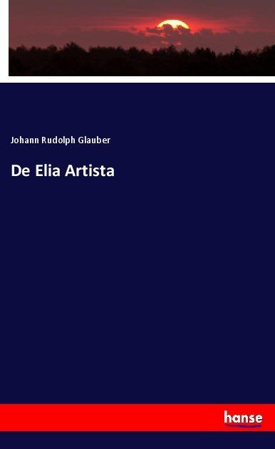 Produktbild De Elia Artista (Deutsch, Johann Rudolph Glauber, 2017)