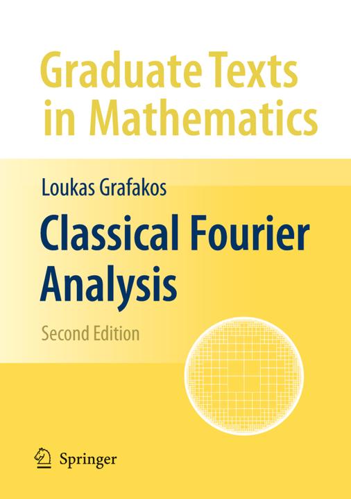 Classical Fourier Analysis (Loukas Grafakos, 2010)
