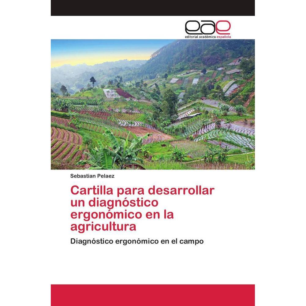 Cartilla para desarrollar un diagnóstico ergonómico en la agricultura, Fachbücher von Sebastian Pelaez