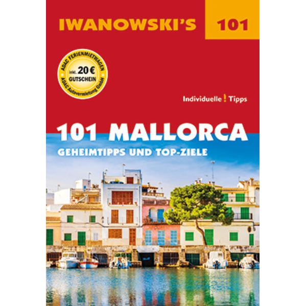 101 Mallorca - Reiseführer von, Ratgeber von Jürgen Bungert