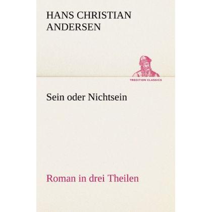 Sein oder Nichtsein, Belletristik von Hans Christian Andersen