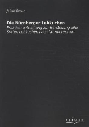 Produktbild Die Nürnberger Lebkuchen (Deutsch, Jakob Braun, 2011)