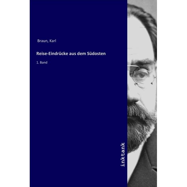 Reise-Eindrücke aus dem Südosten, Ratgeber von Karl Braun