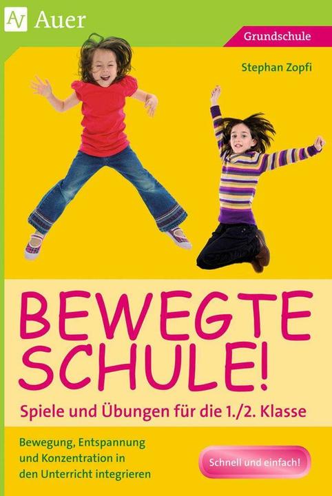 Produktbild Bewegte Schule! Spiele und Übungen für die 1./2. Klasse (Deutsch, Stephan Zopfi, 2022)