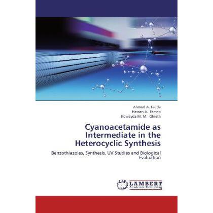 Cyanoacetamide as Intermediate in the Heterocyclic Synthesis, Fachbücher von Ahmed A. Fadda, Howayda M. M. Ghieth, Hassa...