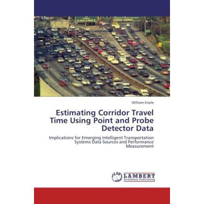 Estimating Corridor Travel Time Using Point and Probe Detector Data, Ratgeber