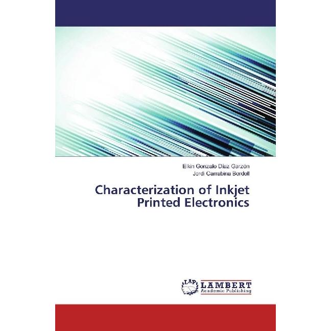Characterization of Inkjet Printed Electronics, Fachbücher von Elkin Gonzalo Díaz Garzón, Jordi Carrabina Bordoll