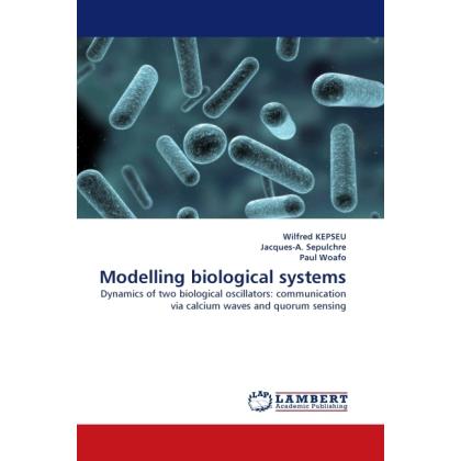 Modelling biological systems, Fachbücher von Paul Woafo, Wilfred Kepseu, Jacques-A. Sepulchre