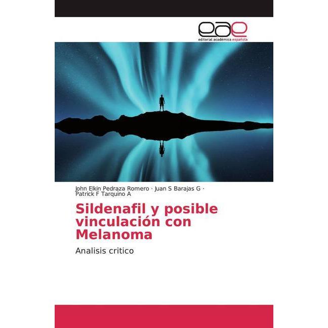 Sildenafil y posible vinculación con Melanoma, Fachbücher von Patrick F Tarquino A, Juan S Barajas G, John Elkin Pedraza...