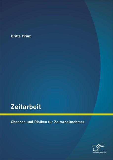 Produktbild Zeitarbeit: Chancen und Risiken für Zeitarbeitnehmer (Deutsch, Britta Prinz, 2015)