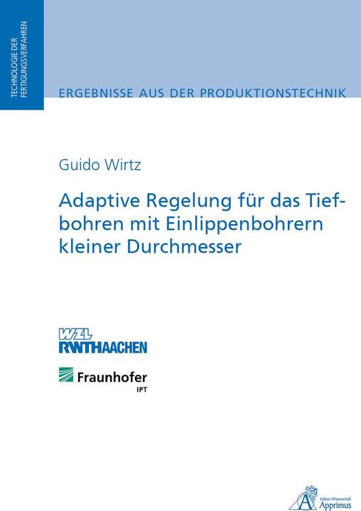 Produktbild Adaptive Regelung für das Tiefbohren mit Einlippenbohrern kleiner Durchmesser (Deutsch, Guido Franz Wirtz, 2010)