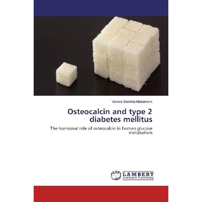 Osteocalcin and type 2 diabetes mellitus, Fachbücher von Venera Berisha-Muharremi