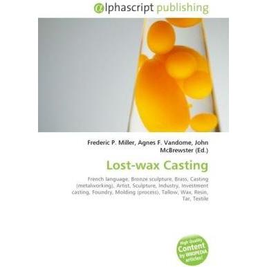 Lost-wax Casting, Fachbücher von Frederic P. Miller, John McBrewster, Agnes F. Vandome