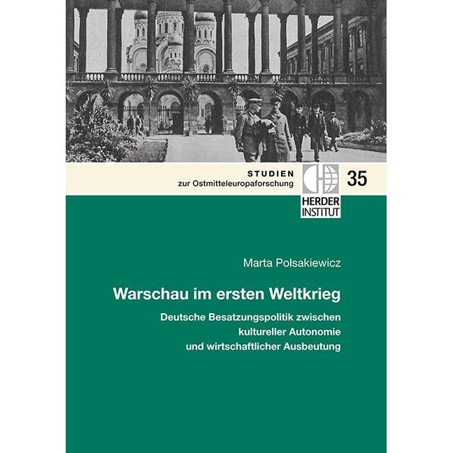 Warschau im ersten Weltkrieg: Deutsche Besatzungspolitik zwischen kultureller Autonomie und wirtscha, Fachbücher von Mar...