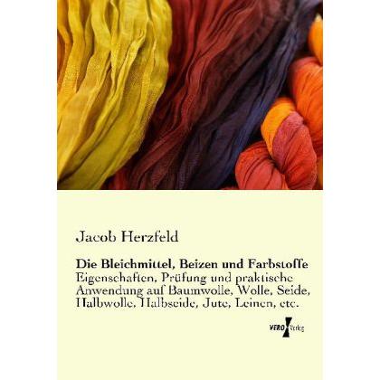 Die Bleichmittel, Beizen und Farbstoffe, Fachbücher von Jacob Herzfeld