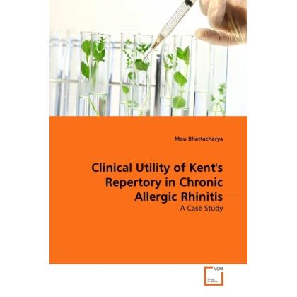 Clinical Utility of Kent's Repertory in Chronic Allergic Rhinitis, Fachbücher von Mou Bhattacharya