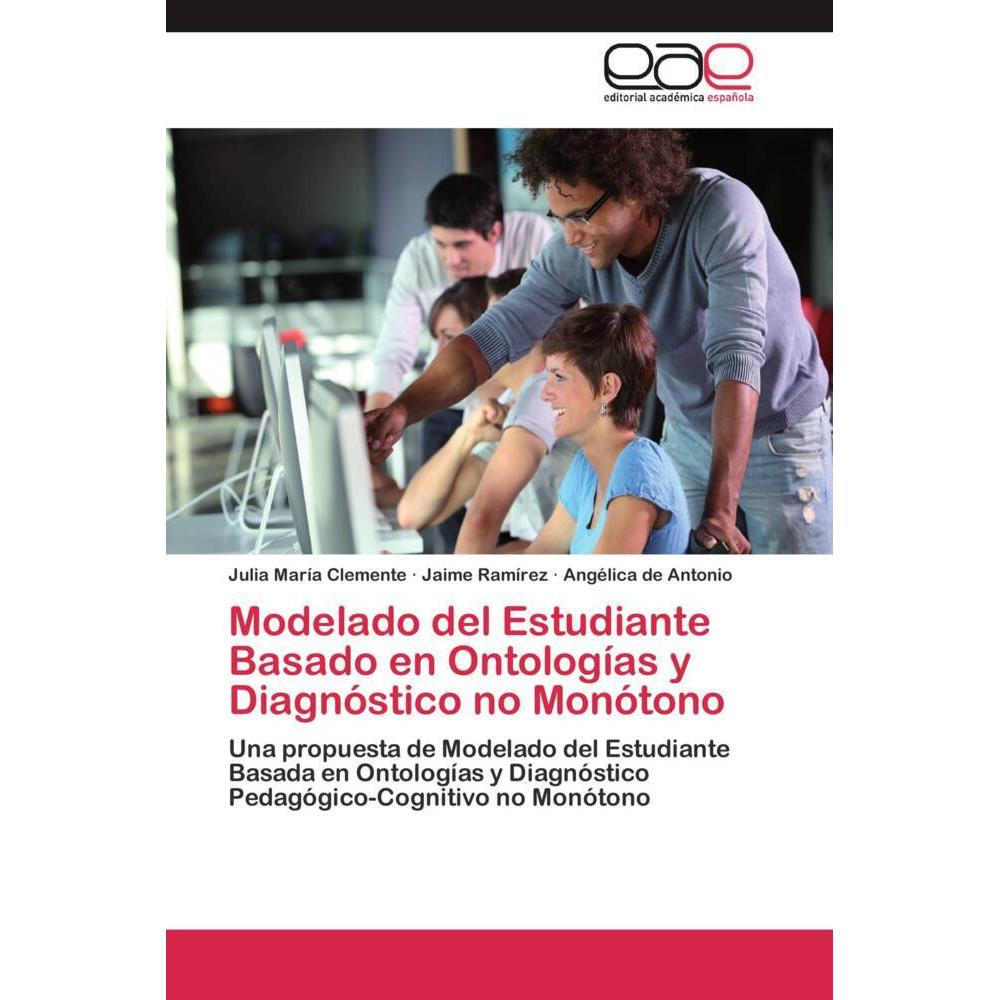 Thumbnail - Modelado del Estudiante Basado en Ontologías y Diagnóstico no Monótono, Fachbücher von Angélica de Antonio, Jaime Ramíre...