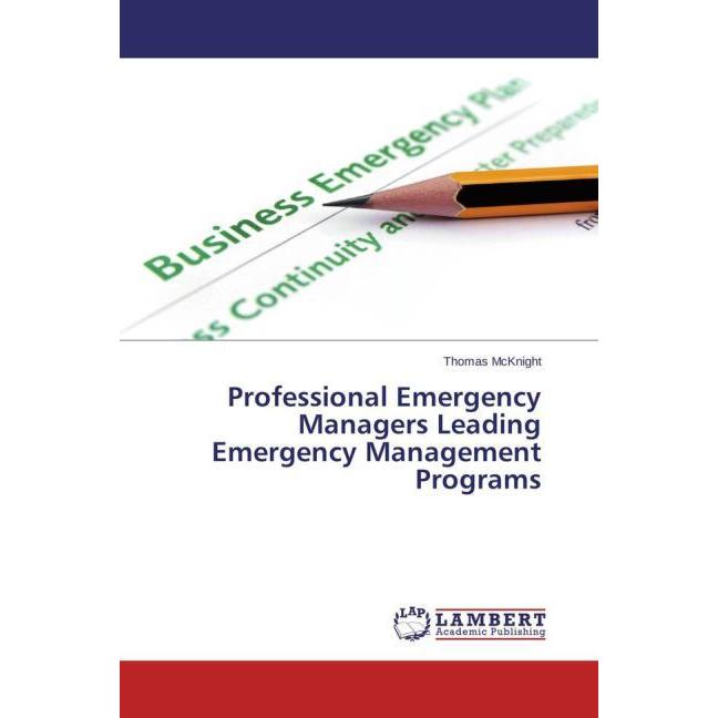 Professional Emergency Managers Leading Emergency Management Programs, Fachbücher