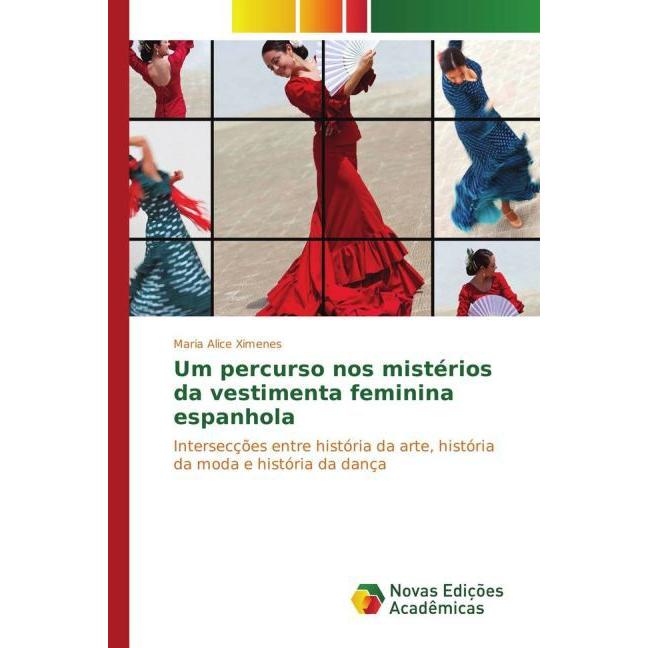 Um percurso nos mistérios da vestimenta feminina espanhola, Fachbücher von Maria Alice Ximenes